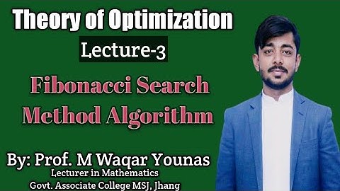 Theory of Optimization | Lec-3 | Fibonacci Search Method Algorithm