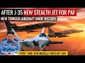 After J-35, New Stealth Aircraft for PAF | New Turkish Aircraft Made History | Defence Outpost