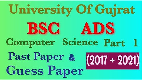 BSC | ADS |Computer Science |Part 1 |Past Paper |Guess Paper | (2017+2021) University Of Gujrat.