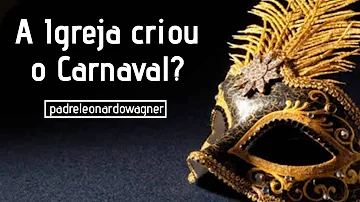 O que é o Carnaval para a Igreja Católica?