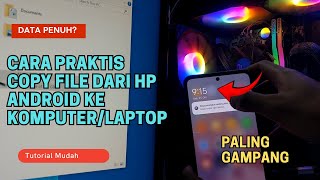 Data Penuh? Ini Cara Praktis Copy File dari HP Android ke Komputer/Laptop!