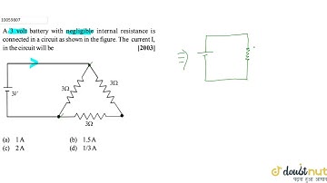 A 3 volt battery with negligible internal resistance is connected in a circuit as shown in the f...