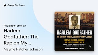 Harlem Godfather The Rap on My Husband by Mayme Hatcher Johnson book
