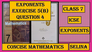EXPONENTS EXERCISE 5(B)   QUESTION 4  CONCISE MATHEMATICS