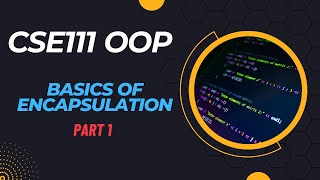 CSE111 || Basics of Encapsulation|| OOP || BracU Summer23