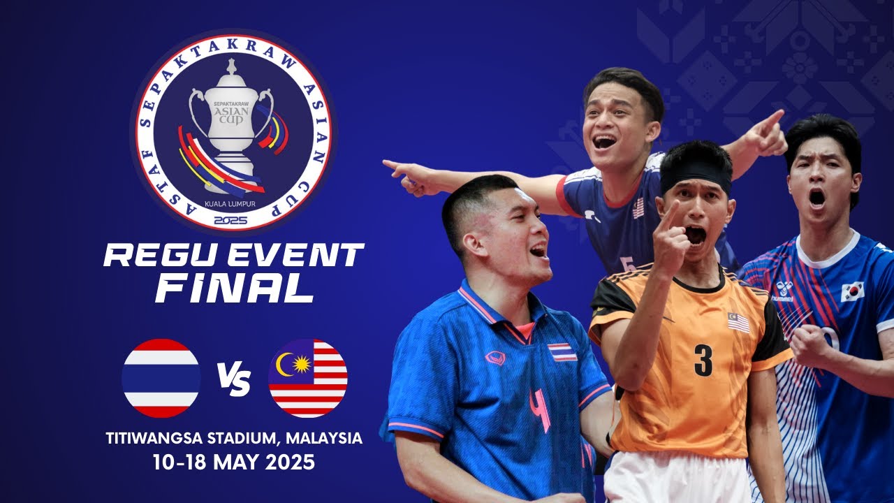M52 FINAL REGU - THAILAND vs MALAYSIA - ASTAF Sepaktakraw Asian Cup 2025