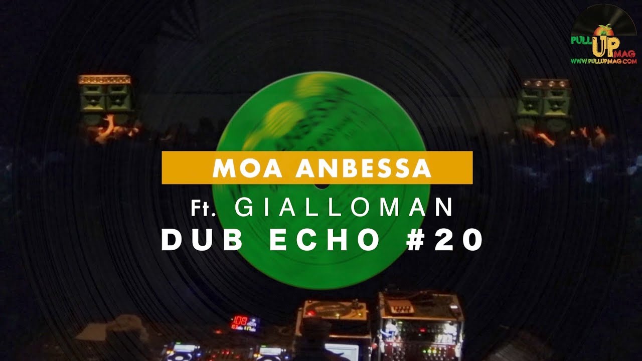 MOA ANBESSA ft. GIALLOMAN- Dub Echo #20 - Full Live