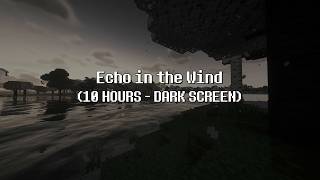 Echo in the Wind - Minecraft Trails & Tales 💤 Dark Screen to fall asleep to (10 Hours)