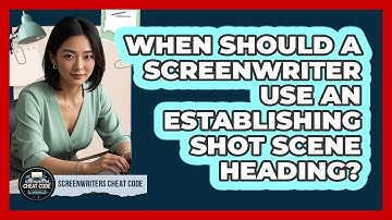 When Should A Screenwriter Use An Establishing Shot Scene Heading? - Screenwriter