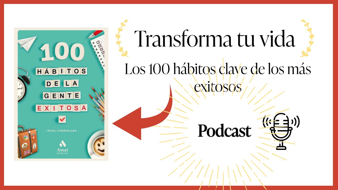 PODCAST | "100 Hábitos de la Gente Exitosa" de Nigel Cumberland Resumen