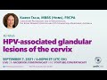 HPV-associated glandular lesions of the cervix - Dr Talia (Royal Women’s Hospital) #GYNPATH