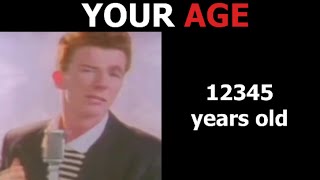 Rick Astley becoming Confused (Your age)