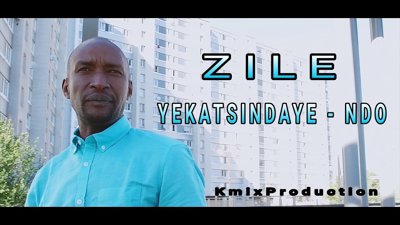 ZILE - YEKATSINDAYE - NDO ( Clip Officiel )