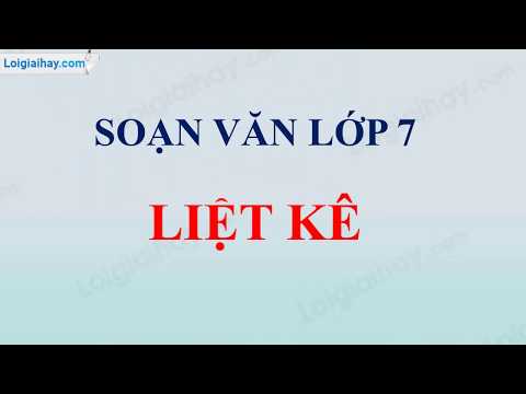 Video Soạn bài Liệt kê trang 104 SGK ngữ văn 7 tập 2 - youtube