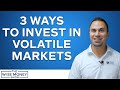 How to Invest in Volatile Markets