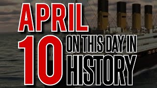 April 10 - On This Day in History | today in history facts | Daily Historical Events