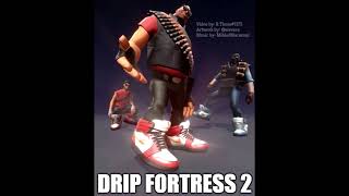 Drip Fortress 2 - Extended Version - (Fix Sound)