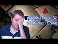 What Was I Doing - Weekly Free #132 - Expert Bridge Commentary
