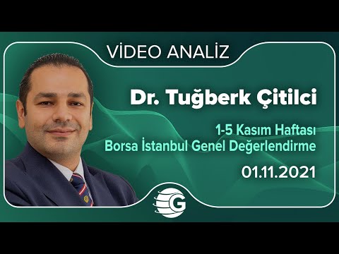 1-5 Kasım Borsa İstanbul Genel Değerlendirme ve Strateji / Dr. Tuğberk Çitilci