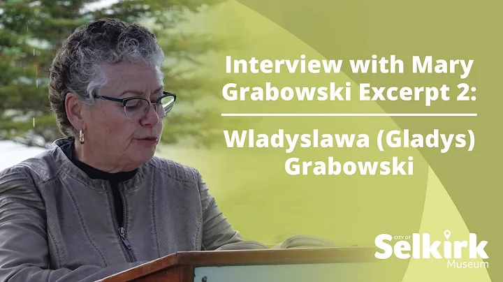 Interview with Mary Grabowski Excerpt 2: Wladyslaw...