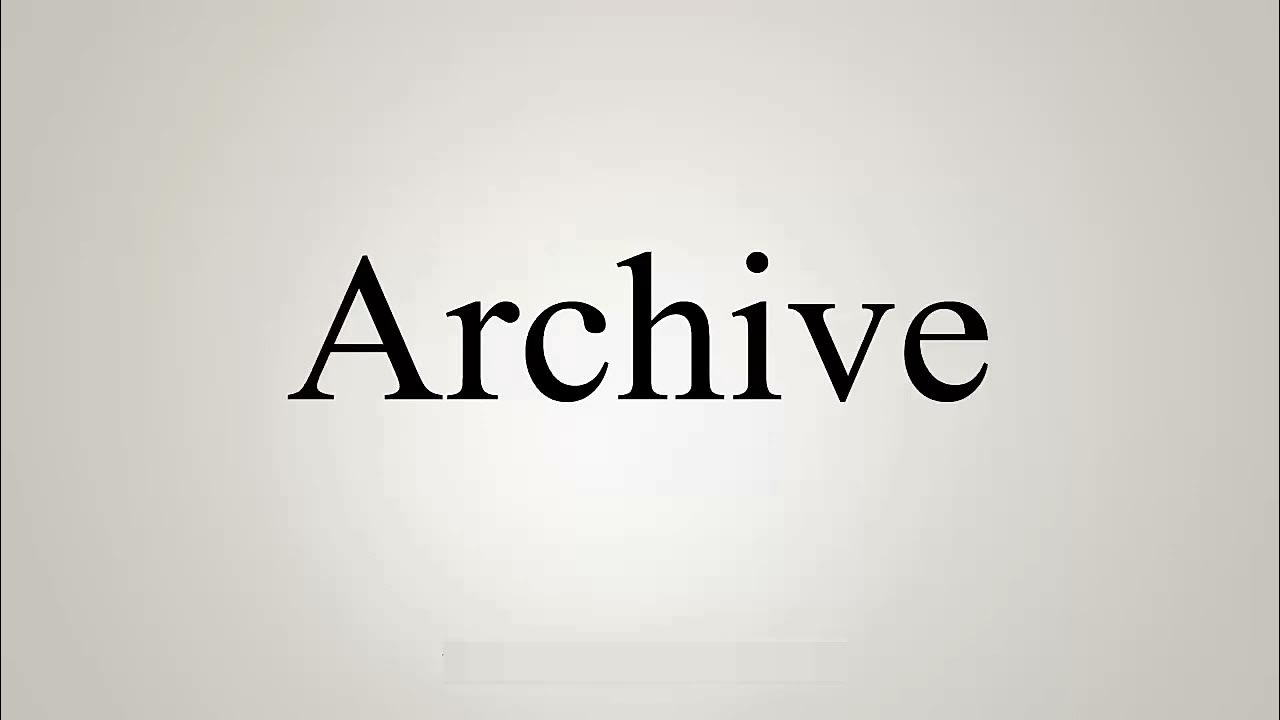  how to pronounce archive youtube