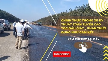 Chính Thức Thông Xe Kỹ Thuật Cao Tốc Dầu Giây - Phan Thiết.