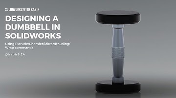 Solidworks with Kabir | Tutorial of designing a Dumbbell in Solidworks for Beginners