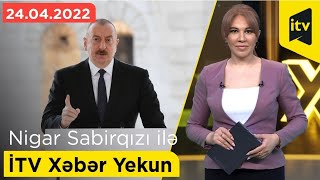 Ermənilərin qulağı hər an çəkilə bilər - İTV Xəbər Yekun - 24.04.2022