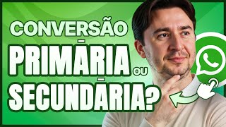 CLIQUE NO BOTÃO DO WHATSAPP DEVE SER CONVERSÃO NO GOOGLE ADS? PRIMÁRIA OU SECUNDÁRIA?