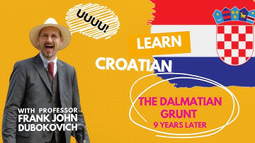Learning Croatian: The Dalmatian Grunt - 9 Years Later