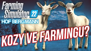 KOZY VE FARMING SIMULATORU?! | Farming Simulator 22 Hof Bergmann #04