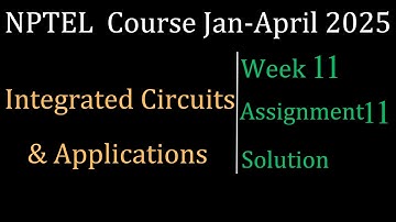 Assignment 11 Solution | Integrated Circuits & Applications |NPTEL Course Jan-April 2025 |InfoXel