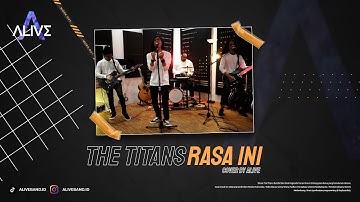 The Titans - Rasa Ini // Cover by Alive