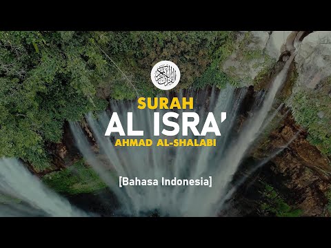 Surah Al Isra' - Ahmad Al-Shalabi [ 017 ] I Bacaan Quran Merdu