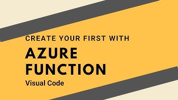 Create your first Azure Function with Visual Code