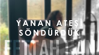 Video voorbeeld van "Fettah Can - Yanan Ateşi Söndürdük (Evden Canlı Şarkılar #3)"