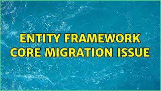 Entity Framework Core migration issue