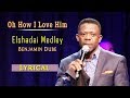 Benjamin Dube - Elshadai Medley/Oh How I Love Him - Gospel Song(Lyrical) | Spirit Of Praise Vol 5