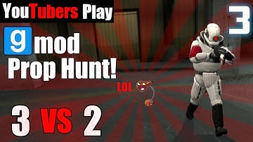 YouTubers Play - Prop Hunt - LAUGH TASTIC - Part 3