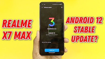 Realme X7 Max Android 12 Stable Update?