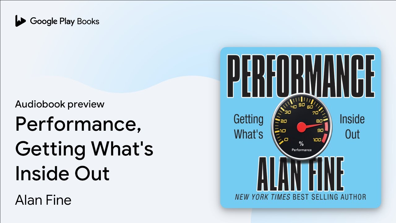 Performance, Getting What's Inside Out by Alan Fine · Audiobook preview ...