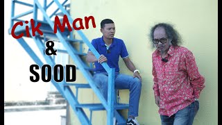 CIK MAN & SOOD : Sood Dah Tak Pekak?