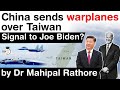 Chinese warplanes fly over Taiwan airspace - Warning sign for Joe Biden from China? #UPSC #IAS