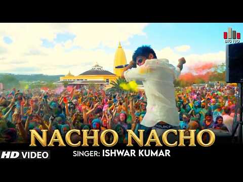 Nacho Nacho - Holi Song | Ishwar Kumar | Vikas Dubey | Big Ivo Original | Bollywood Holi Track