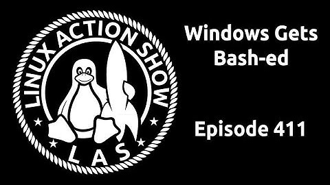 Windows Gets Bash-ed | Linux Action Show 411