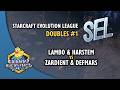 Lambo & Harstem vs ZaRDieNT & DefMars | SEL Doubles #1 | 2v2 SC:Evo Mod Tournament