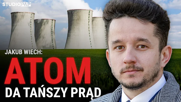 Jakub Wiech: elektrownia jądrowa pozwoli na obniżkę cen energii