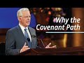 Why the Covenant Path | D. Todd Christofferson | April 2021