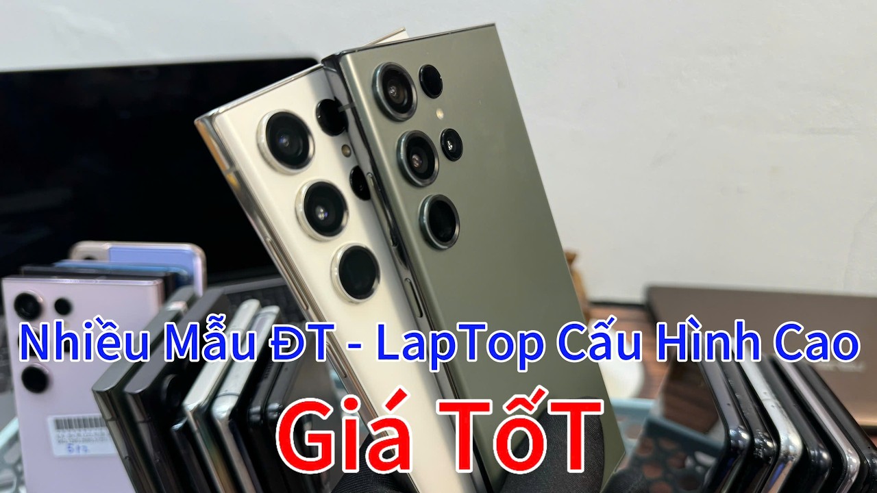 NHIỀU MẪU ĐIỆN THOẠI - LAPTOP CẤU HÌNH CAO - GIÁ TỐT