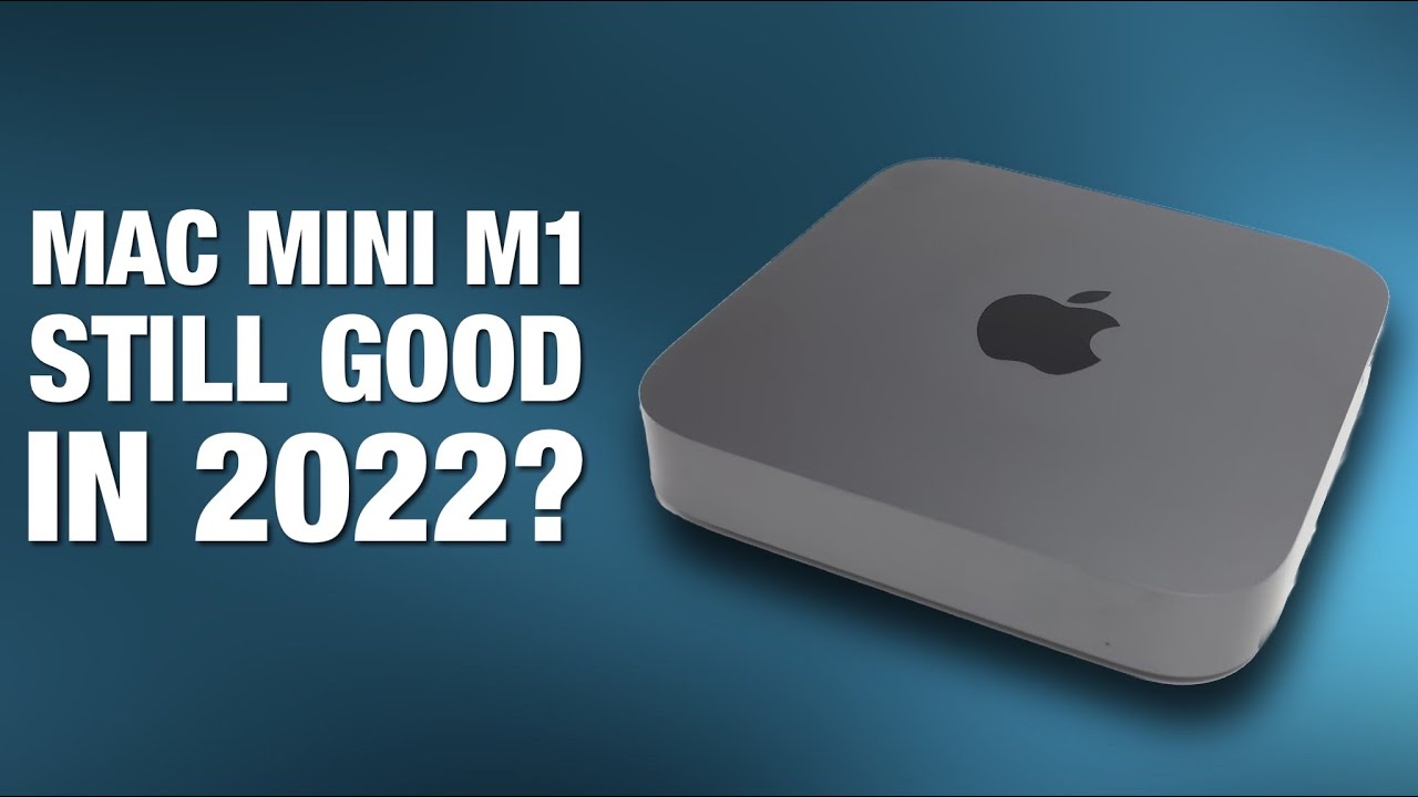 Is Mac Mini M1 Still Good In 2022? YouTube